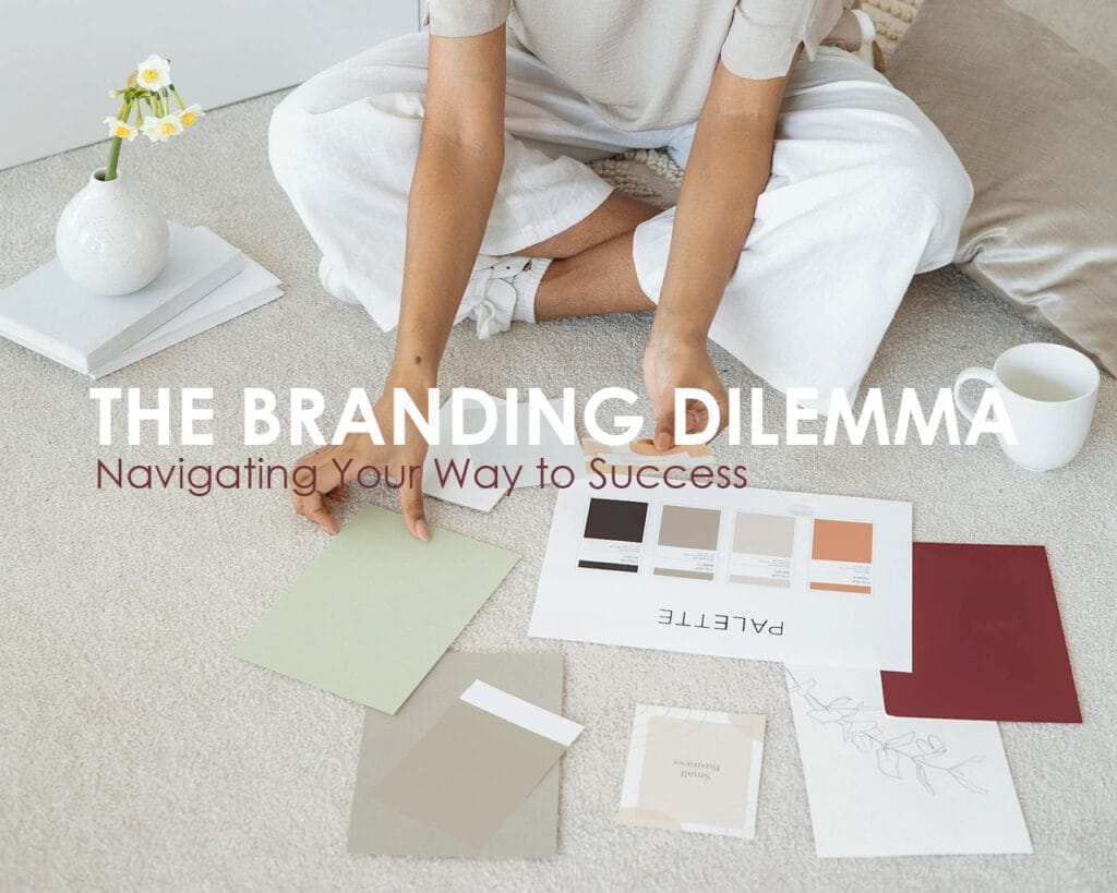 The Branding Dilemma: Navigating Your Way to Success